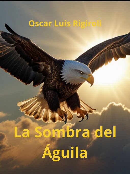 Title details for La Sombra del Águila by Cedric Daurio11 - Available